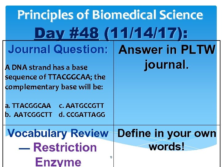 Principles of Biomedical Science Day #48 (11/14/17): Journal Question: Answer in PLTW journal. A