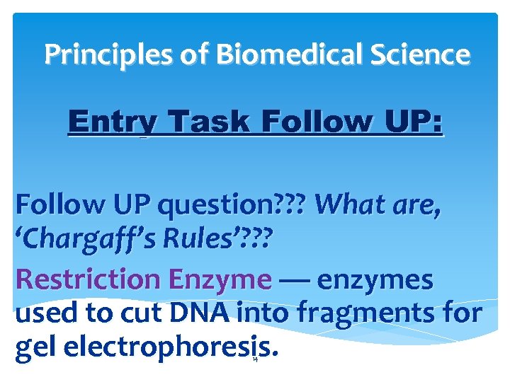 Principles of Biomedical Science Entry Task Follow UP: Follow UP question? ? ? What
