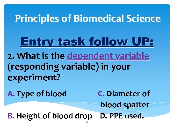 Principles of Biomedical Science Entry task follow UP: 2. What is the dependent variable