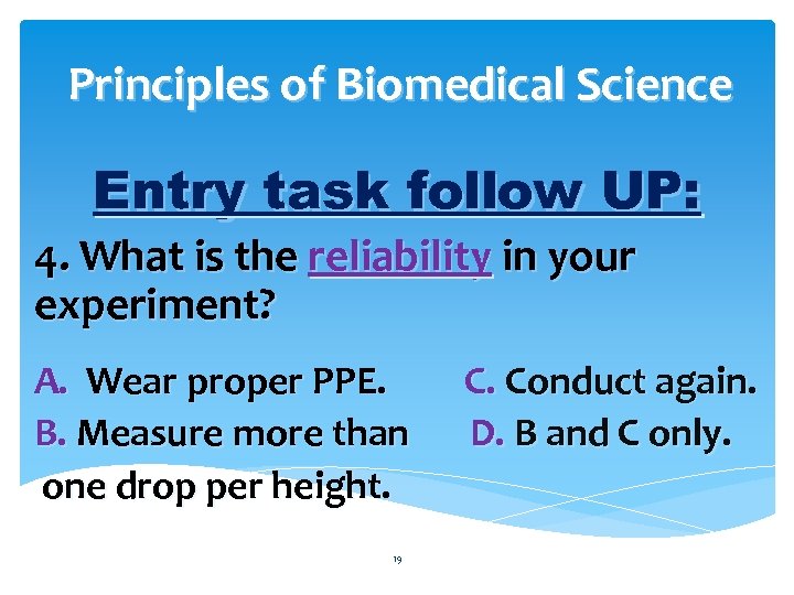 Principles of Biomedical Science Entry task follow UP: 4. What is the reliability in