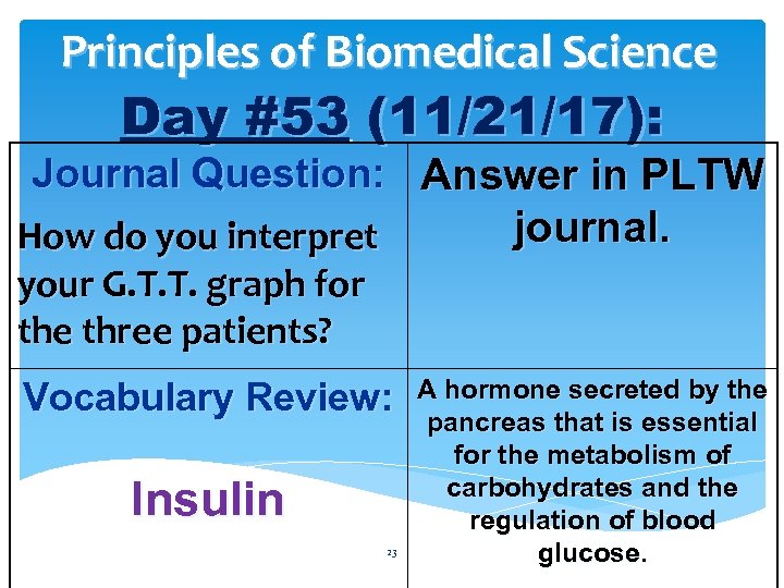 Principles of Biomedical Science Day #53 (11/21/17): Journal Question: Answer in PLTW How do