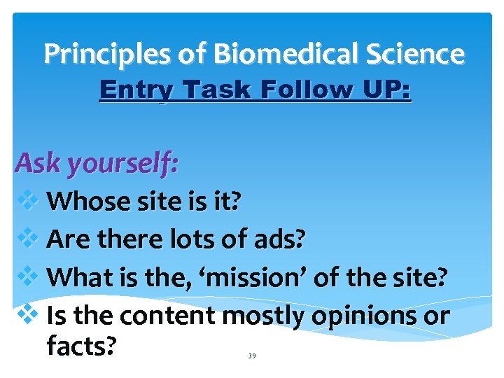Principles of Biomedical Science Entry Task Follow UP: Ask yourself: v Whose site is