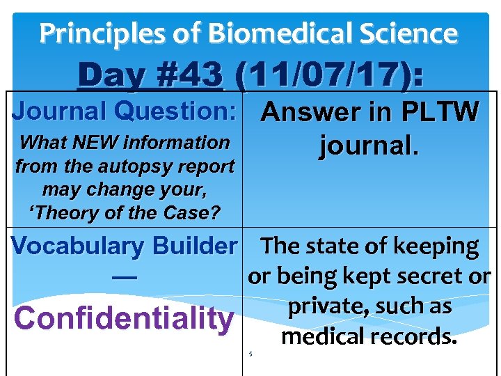 Principles of Biomedical Science Day #43 (11/07/17): Journal Question: Answer in PLTW What NEW