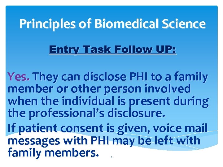 Principles of Biomedical Science Entry Task Follow UP: Yes. They can disclose PHI to