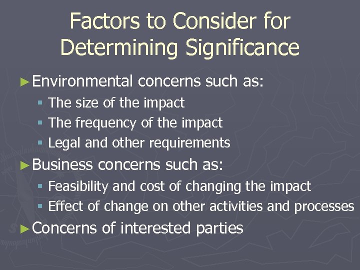 Factors to Consider for Determining Significance ► Environmental concerns such as: § The size