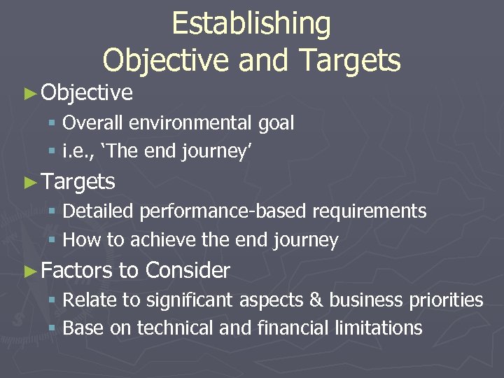 Establishing Objective and Targets ► Objective § Overall environmental goal § i. e. ,