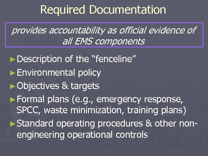 Required Documentation provides accountability as official evidence of all EMS components ► Description of