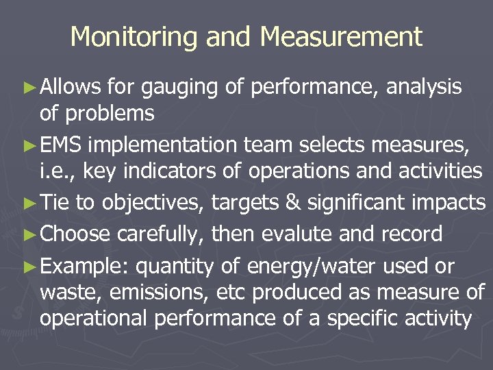 Monitoring and Measurement ► Allows for gauging of performance, analysis of problems ► EMS