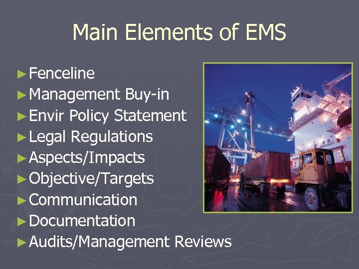 Main Elements of EMS ► Fenceline ► Management Buy-in ► Envir Policy Statement ►