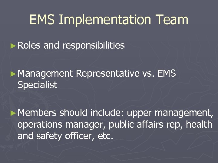 EMS Implementation Team ► Roles and responsibilities ► Management Representative vs. EMS Specialist ►