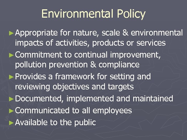 Environmental Policy ► Appropriate for nature, scale & environmental impacts of activities, products or