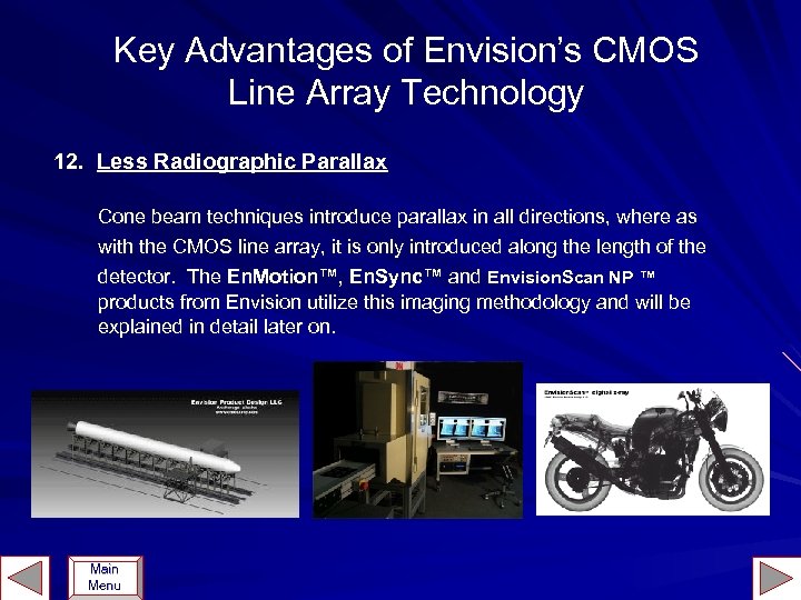 Key Advantages of Envision’s CMOS Line Array Technology 12. Less Radiographic Parallax Cone beam