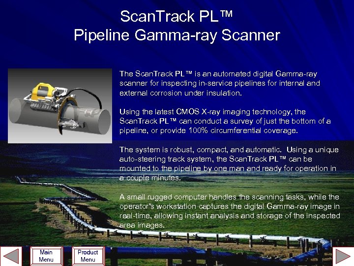 Scan. Track PL™ Pipeline Gamma-ray Scanner The Scan. Track PL™ is an automated digital