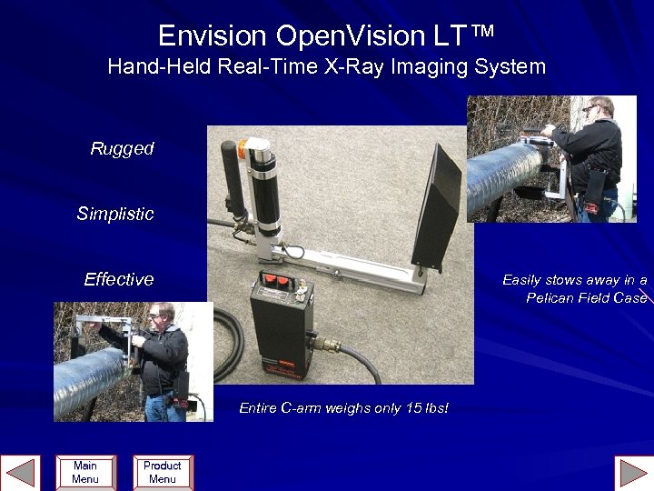Envision Open. Vision LT™ Hand-Held Real-Time X-Ray Imaging System Rugged Simplistic Effective Easily stows