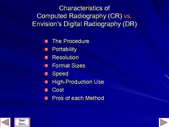 Characteristics of Computed Radiography (CR) vs. Envision’s Digital Radiography (DR) The Procedure Portability Resolution