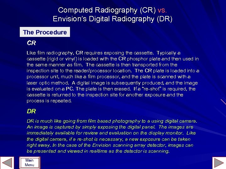 Computed Radiography (CR) vs. Envision’s Digital Radiography (DR) The Procedure CR Like film radiography,