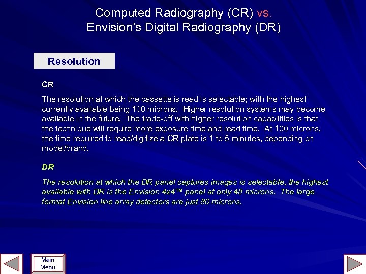 Computed Radiography (CR) vs. Envision’s Digital Radiography (DR) Resolution CR The resolution at which
