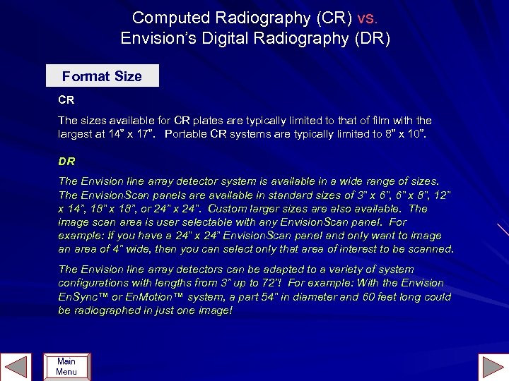 Computed Radiography (CR) vs. Envision’s Digital Radiography (DR) Format Size CR The sizes available