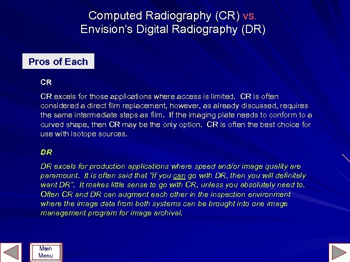 Computed Radiography (CR) vs. Envision’s Digital Radiography (DR) Pros of Each CR CR excels