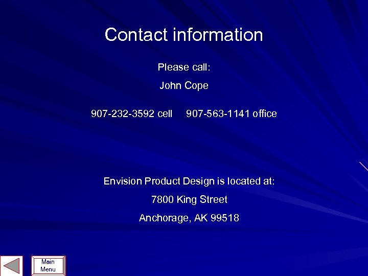 Contact information Please call: John Cope 907 -232 -3592 cell 907 -563 -1141 office