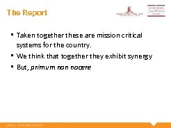 The Report • Taken together these are mission critical systems for the country. •