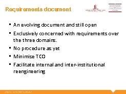 Requirements document • An evolving document and still open • Exclusively concerned with requirements