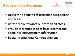 Requirements document • Deliver the benefits of increased cooperation and scale • Better exploitation