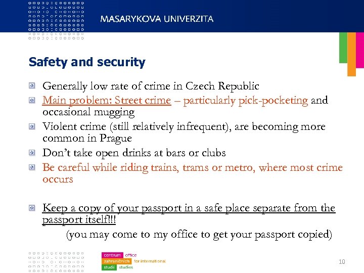 Safety and security Generally low rate of crime in Czech Republic Main problem: Street