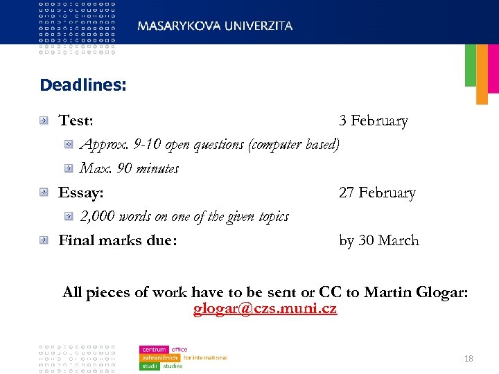 Deadlines: Test: 3 February Approx. 9 -10 open questions (computer based) Max. 90 minutes