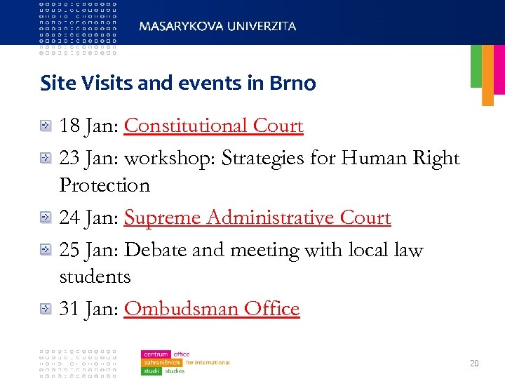 Site Visits and events in Brno 18 Jan: Constitutional Court 23 Jan: workshop: Strategies