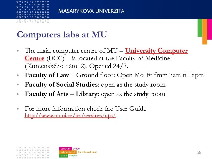 Computers labs at MU The main computer centre of MU – University Computer Centre