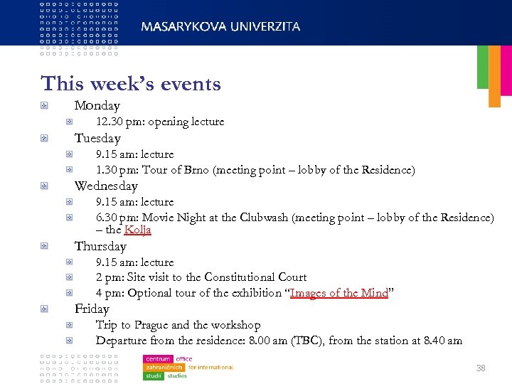 This week’s events Monday 12. 30 pm: opening lecture Tuesday 9. 15 am: lecture