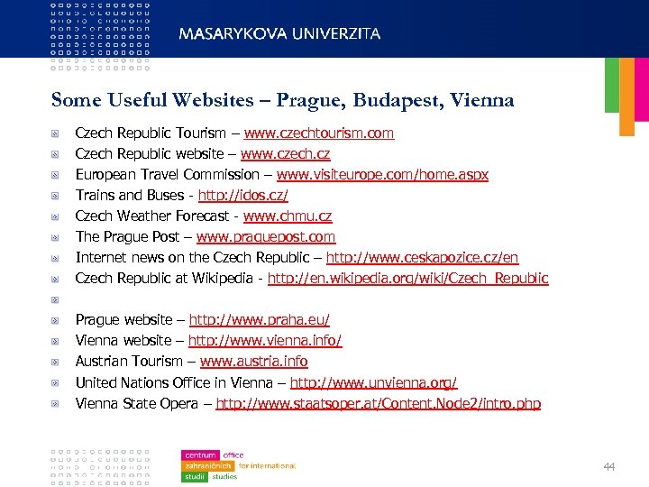 Some Useful Websites – Prague, Budapest, Vienna Czech Republic Tourism – www. czechtourism. com