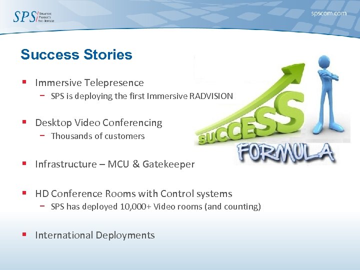 Success Stories § Immersive Telepresence − SPS is deploying the first Immersive RADVISION §