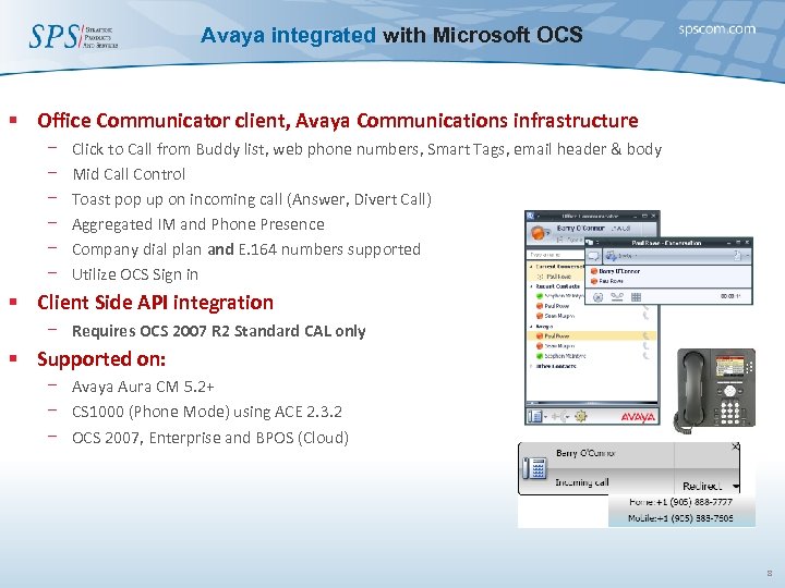 Avaya integrated with Microsoft OCS § Office Communicator client, Avaya Communications infrastructure − −