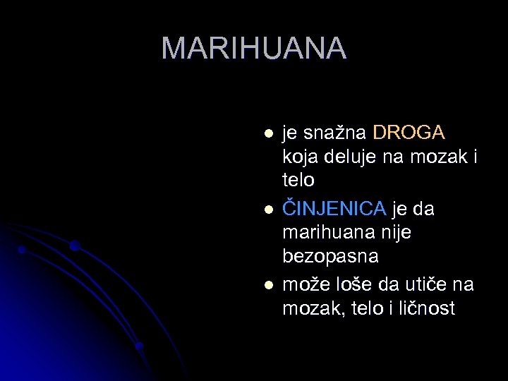 MARIHUANA l l l je snažna DROGA koja deluje na mozak i telo ČINJENICA