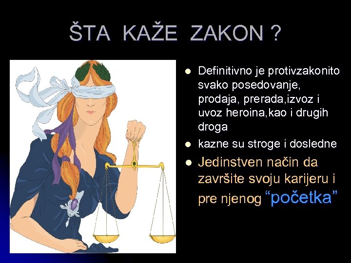 ŠTA KAŽE ZAKON ? l l l Definitivno je protivzakonito svako posedovanje, prodaja, prerada,