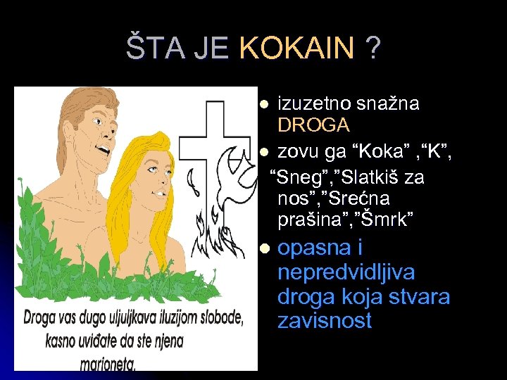 ŠTA JE KOKAIN ? izuzetno snažna DROGA l zovu ga “Koka” , “K”, “Sneg”,