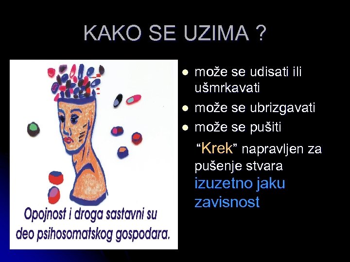 KAKO SE UZIMA ? l l l može se udisati ili ušmrkavati može se