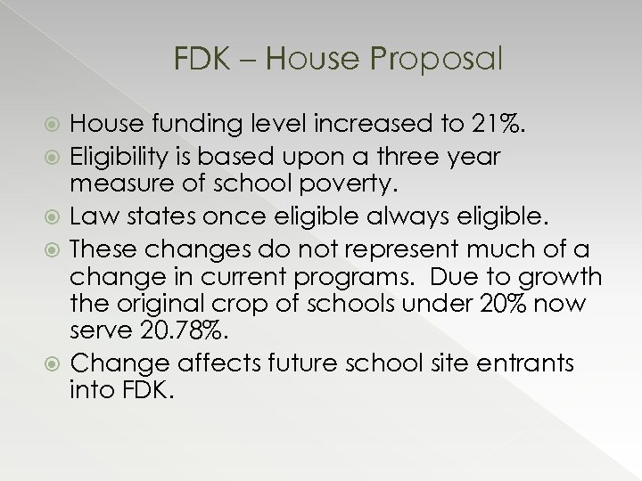 FDK – House Proposal House funding level increased to 21%. Eligibility is based upon