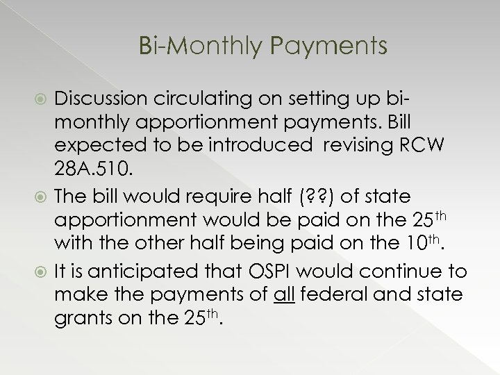 Bi-Monthly Payments Discussion circulating on setting up bimonthly apportionment payments. Bill expected to be
