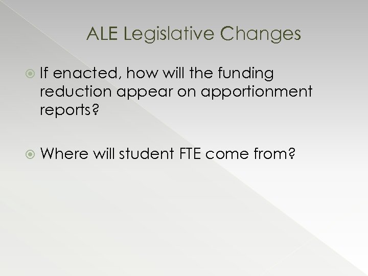 ALE Legislative Changes If enacted, how will the funding reduction appear on apportionment reports?