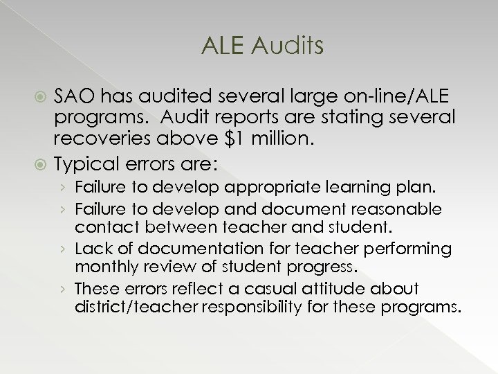 ALE Audits SAO has audited several large on-line/ALE programs. Audit reports are stating several