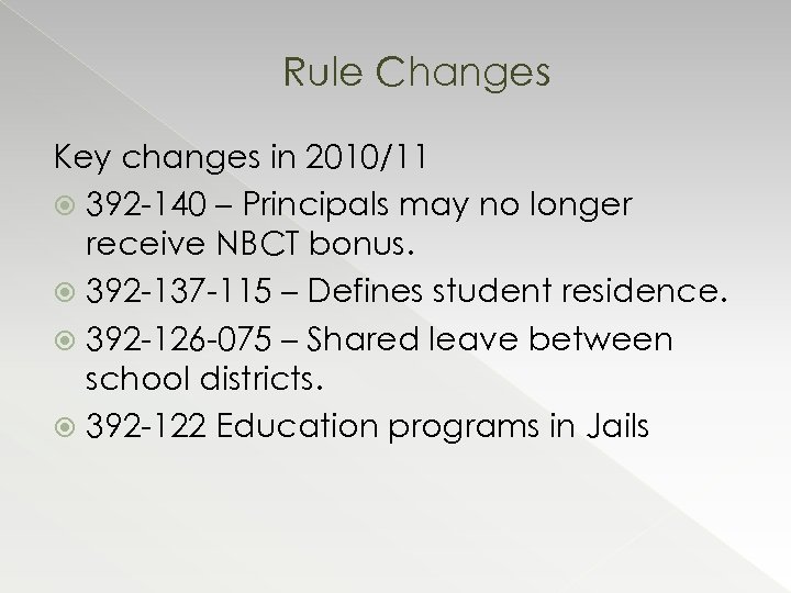 Rule Changes Key changes in 2010/11 392 -140 – Principals may no longer receive