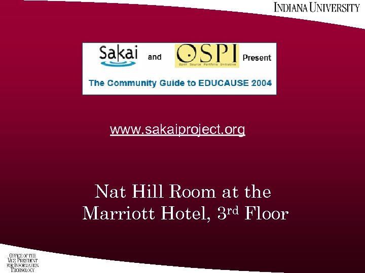 www. sakaiproject. org Nat Hill Room at the Marriott Hotel, 3 rd Floor 