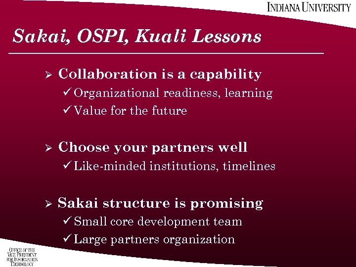 Sakai, OSPI, Kuali Lessons Ø Collaboration is a capability ü Organizational readiness, learning ü