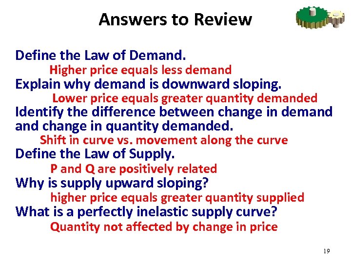 Answers to Review Define the Law of Demand. Higher price equals less demand Explain