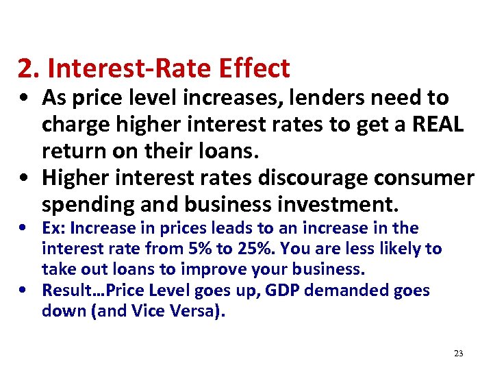 2. Interest-Rate Effect • As price level increases, lenders need to charge higher interest