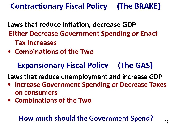 Contractionary Fiscal Policy (The BRAKE) Laws that reduce inflation, decrease GDP Either Decrease Government