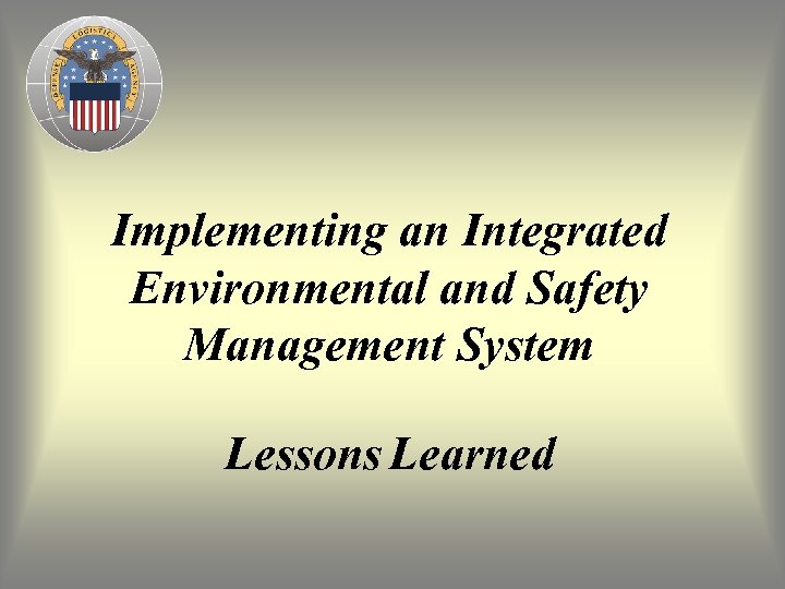 Implementing an Integrated Environmental and Safety Management System Lessons Learned 